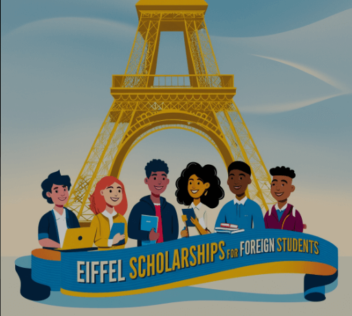 Eiffel Scholarships 2024 for Foreign Students to Study in France| Application Guide