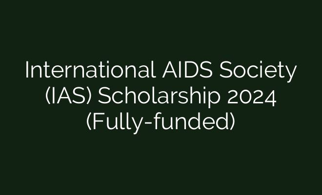 International AIDS Society (IAS) Scholarship 2024 (Fully-funded)