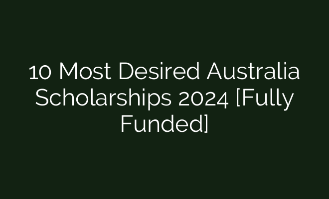 https://magazinvehaber.com/10-most-desired-australia-scholarships-2024-fully-funded/